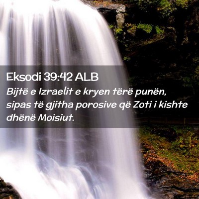 Picture 02 - Eksodi 39:42 ALB - Bijtë e Izraelit e kryen tërë punën, sipas - Bible Verse Picture