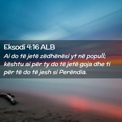 Picture 02 - Eksodi 4:16 ALB - Ai do të jetë zëdhënësi yt në popull; - Bible Verse Picture