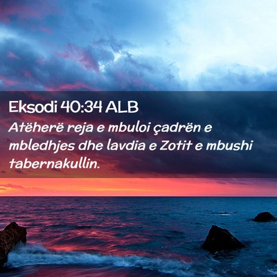 Picture 02 - Eksodi 40:34 ALB - Atëherë reja e mbuloi çadrën e mbledhjes dhe - Bible Verse Picture