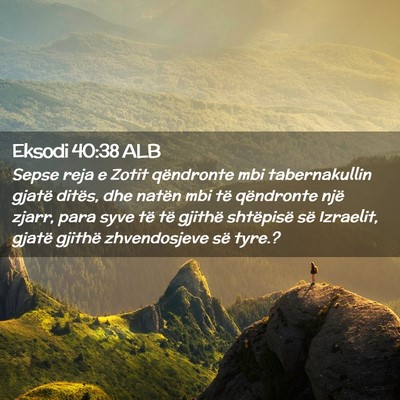 Picture 02 - Eksodi 40:38 ALB - Sepse reja e Zotit qëndronte mbi tabernakullin - Bible Verse Picture