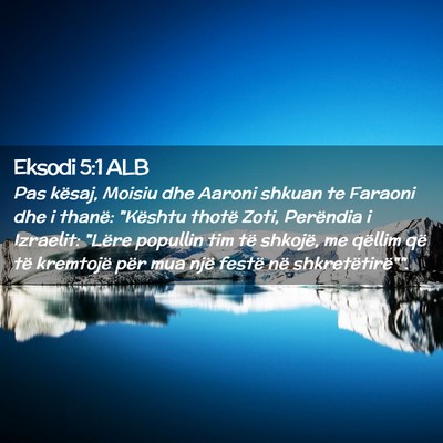Picture 02 - Eksodi 5:1 ALB - Pas kësaj, Moisiu dhe Aaroni shkuan te Faraoni - Bible Verse Picture