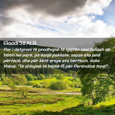 Picture 02 - Eksodi 5:8 ALB - Por i detyroni të prodhojnë të njëjtën sasi - Bible Verse Picture