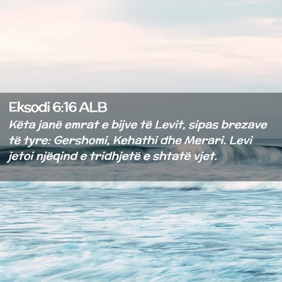 Picture 02 - Eksodi 6:16 ALB - Këta janë emrat e bijve të Levit, sipas - Bible Verse Picture