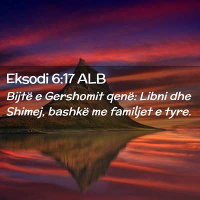 Picture 02 - Eksodi 6:17 ALB - Bijtë e Gershomit qenë: Libni dhe Shimej, - Bible Verse Picture
