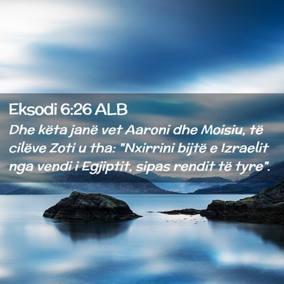 Picture 02 - Eksodi 6:26 ALB - Dhe këta janë vet Aaroni dhe Moisiu, të - Bible Verse Picture