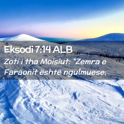 Picture 02 - Eksodi 7:14 ALB - Zoti i tha Moisiut: 