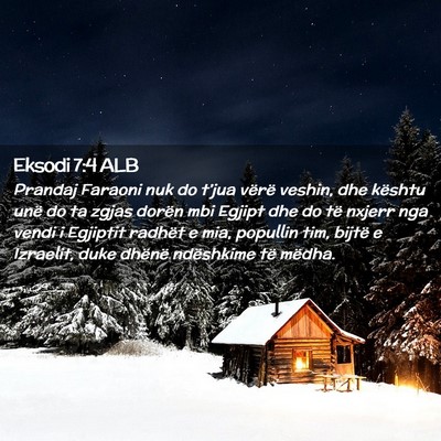 Picture 02 - Eksodi 7:4 ALB - Prandaj Faraoni nuk do t’jua vërë veshin, dhe - Bible Verse Picture