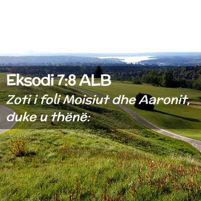 Picture 02 - Eksodi 7:8 ALB - Zoti i foli Moisiut dhe Aaronit, duke u - Bible Verse Picture