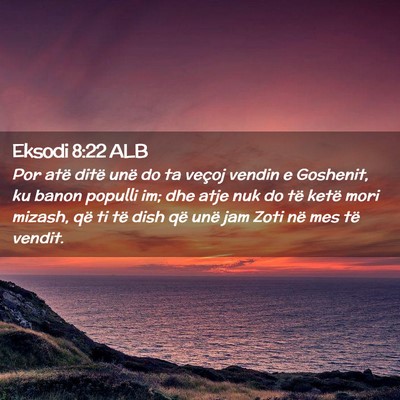 Picture 02 - Eksodi 8:22 ALB - Por atë ditë unë do ta veçoj vendin e - Bible Verse Picture