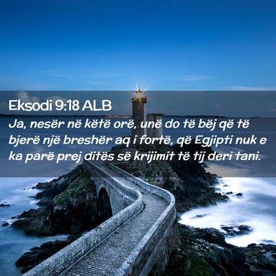 Picture 02 - Eksodi 9:18 ALB - Ja, nesër në këtë orë, unë do të bëj që - Bible Verse Picture