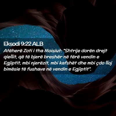 Picture 02 - Eksodi 9:22 ALB - Atëherë Zoti i tha Moisiut: 