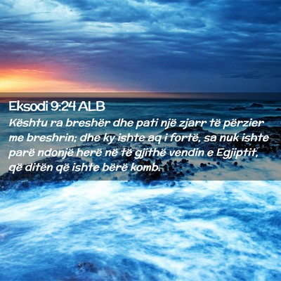 Picture 02 - Eksodi 9:24 ALB - Kështu ra breshër dhe pati një zjarr të - Bible Verse Picture
