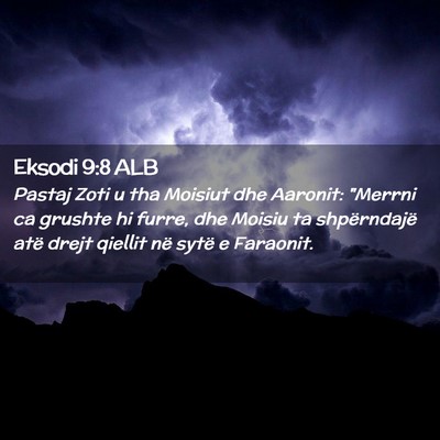 Picture 02 - Eksodi 9:8 ALB - Pastaj Zoti u tha Moisiut dhe Aaronit: 