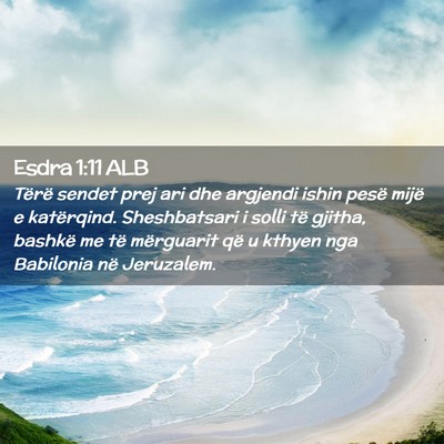 Picture 02 - Esdra 1:11 ALB - Tërë sendet prej ari dhe argjendi ishin pesë - Bible Verse Picture