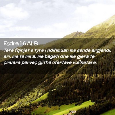 Picture 02 - Esdra 1:6 ALB - Tërë fqinjët e tyre i ndihmuan me sende - Bible Verse Picture