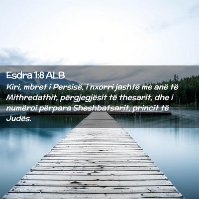Picture 02 - Esdra 1:8 ALB - Kiri, mbret i Persisë, i nxorri jashtë me anë - Bible Verse Picture