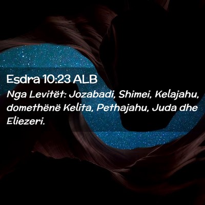 Picture 02 - Esdra 10:23 ALB - Nga Levitët: Jozabadi, Shimei, Kelajahu, - Bible Verse Picture