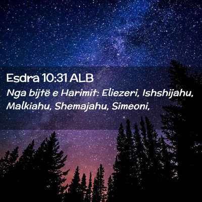 Picture 02 - Esdra 10:31 ALB - Nga bijtë e Harimit: Eliezeri, Ishshijahu, - Bible Verse Picture