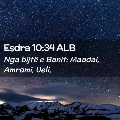 Picture 02 - Esdra 10:34 ALB - Nga bijtë e Banit: Maadai, Amrami, - Bible Verse Picture