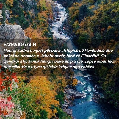 Picture 02 - Esdra 10:6 ALB - Pastaj Ezdra u ngrit përpara shtëpisë së - Bible Verse Picture