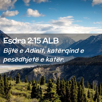 Picture 02 - Esdra 2:15 ALB - Bijtë e Adinit, katërqind e pesëdhjetë e - Bible Verse Picture