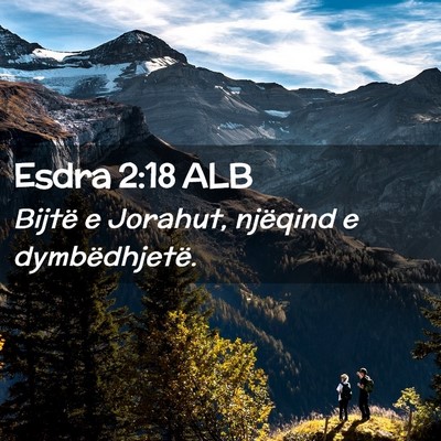 Picture 02 - Esdra 2:18 ALB - Bijtë e Jorahut, njëqind e - Bible Verse Picture