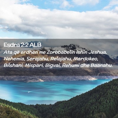 Picture 02 - Esdra 2:2 ALB - Ata që erdhën me Zorobabelin ishin Jeshua, - Bible Verse Picture