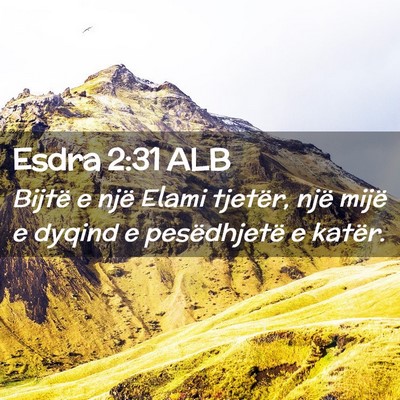 Picture 02 - Esdra 2:31 ALB - Bijtë e një Elami tjetër, një mijë e dyqind - Bible Verse Picture