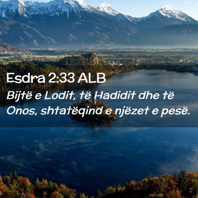 Picture 02 - Esdra 2:33 ALB - Bijtë e Lodit, të Hadidit dhe të Onos, - Bible Verse Picture