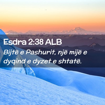 Picture 02 - Esdra 2:38 ALB - Bijtë e Pashurit, një mijë e dyqind e dyzet e - Bible Verse Picture
