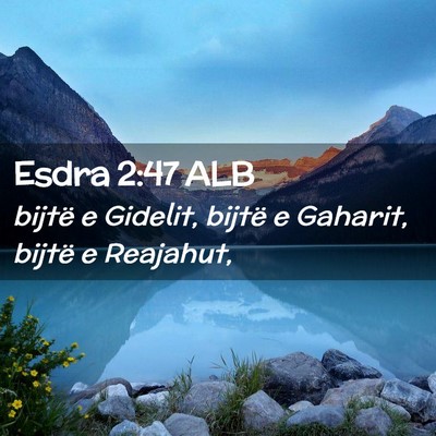 Picture 02 - Esdra 2:47 ALB - bijtë e Gidelit, bijtë e Gaharit, bijtë e - Bible Verse Picture