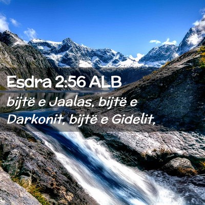 Picture 02 - Esdra 2:56 ALB - bijtë e Jaalas, bijtë e Darkonit, bijtë e - Bible Verse Picture