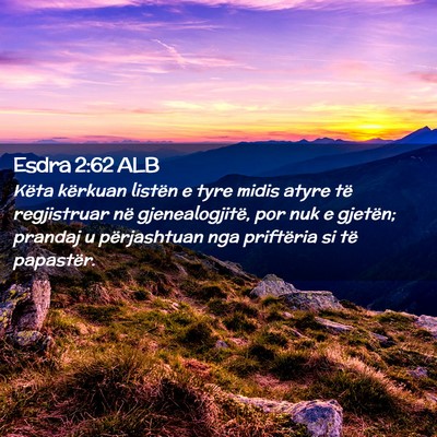 Picture 02 - Esdra 2:62 ALB - Këta kërkuan listën e tyre midis atyre të - Bible Verse Picture