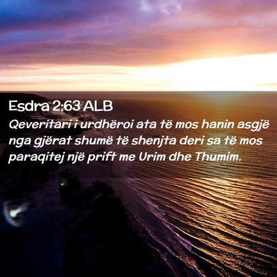 Picture 02 - Esdra 2:63 ALB - Qeveritari i urdhëroi ata të mos hanin asgjë - Bible Verse Picture