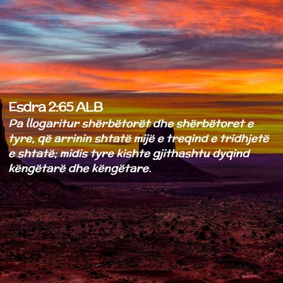 Picture 02 - Esdra 2:65 ALB - Pa llogaritur shërbëtorët dhe shërbëtoret e - Bible Verse Picture