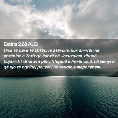 Picture 02 - Esdra 2:68 ALB - Disa të parë të shtëpive atërore, kur - Bible Verse Picture