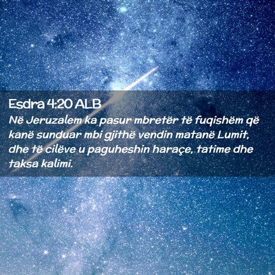 Picture 02 - Esdra 4:20 ALB - Në Jeruzalem ka pasur mbretër të fuqishëm që - Bible Verse Picture