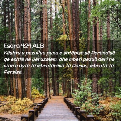 Picture 02 - Esdra 4:24 ALB - Kështu u pezullua puna e shtëpisë së - Bible Verse Picture
