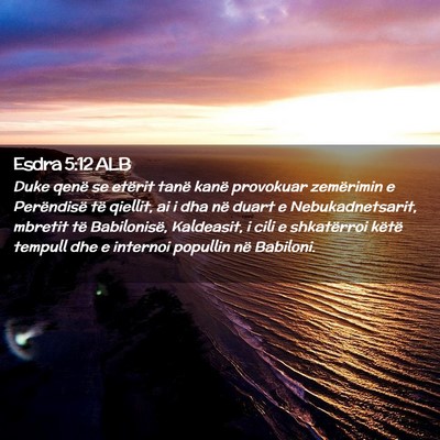 Picture 02 - Esdra 5:12 ALB - Duke qenë se etërit tanë kanë provokuar - Bible Verse Picture