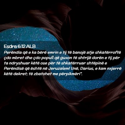 Picture 02 - Esdra 6:12 ALB - Perëndia që e ka bërë emrin e tij të banojë - Bible Verse Picture