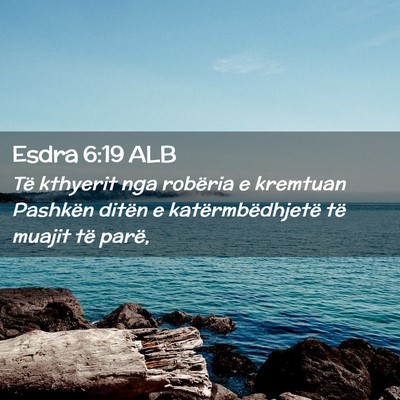 Picture 02 - Esdra 6:19 ALB - Të kthyerit nga robëria e kremtuan Pashkën - Bible Verse Picture