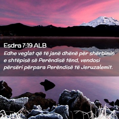 Picture 02 - Esdra 7:19 ALB - Edhe veglat që të janë dhënë për shërbimin - Bible Verse Picture