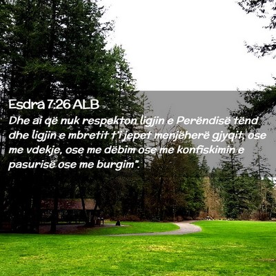 Picture 02 - Esdra 7:26 ALB - Dhe ai që nuk respekton ligjin e Perëndisë - Bible Verse Picture