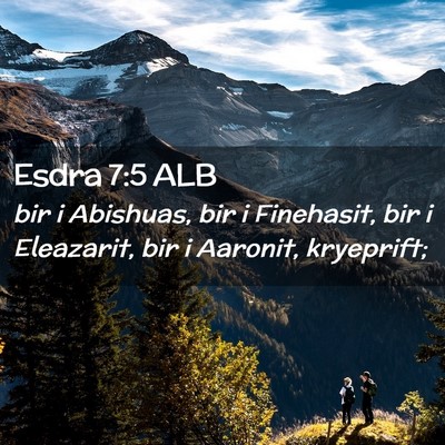 Picture 02 - Esdra 7:5 ALB - bir i Abishuas, bir i Finehasit, bir i Eleazarit, - Bible Verse Picture
