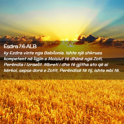 Picture 02 - Esdra 7:6 ALB - ky Ezdra vinte nga Babilonia. Ishte një shkrues - Bible Verse Picture