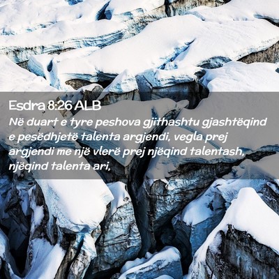 Picture 02 - Esdra 8:26 ALB - Në duart e tyre peshova gjithashtu gjashtëqind - Bible Verse Picture