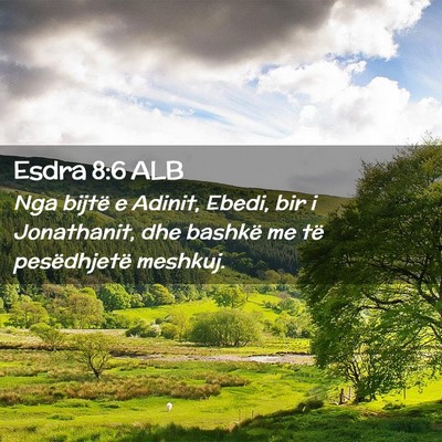 Picture 02 - Esdra 8:6 ALB - Nga bijtë e Adinit, Ebedi, bir i Jonathanit, dhe - Bible Verse Picture