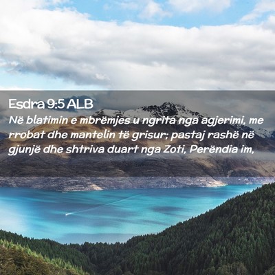 Picture 02 - Esdra 9:5 ALB - Në blatimin e mbrëmjes u ngrita nga agjerimi, - Bible Verse Picture