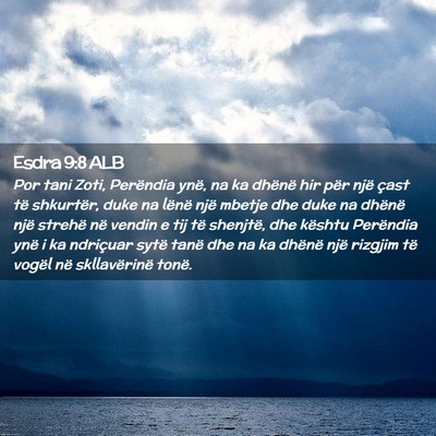 Picture 02 - Esdra 9:8 ALB - Por tani Zoti, Perëndia ynë, na ka dhënë hir - Bible Verse Picture