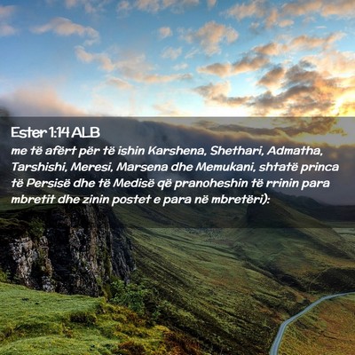 Picture 02 - Ester 1:14 ALB - me të afërt për të ishin Karshena, Shethari, - Bible Verse Picture